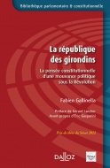 La République des Girondins. La pensée constitutionnelle d'une mouvance politique sous la Révolution